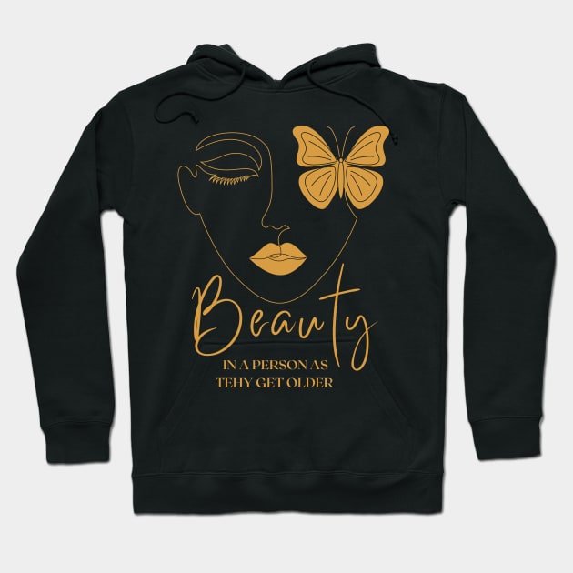 Quotes to Live by /// Beauty in a Person as They Get Older Hoodie by FreshIdea8